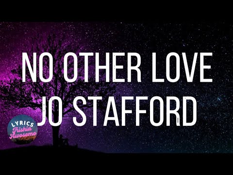 No Other Love Jo Stafford Lyrics Lyrics Karaoke Lovesong Lirik Songlyrics Oldsong Youtube