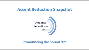 Accent Reduction Snapshot: Pronouncing the Sound: "th"