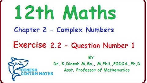 12th Maths | Chapter 2 -Complex Numbers | Exercise 2.2 -Question Number 1
