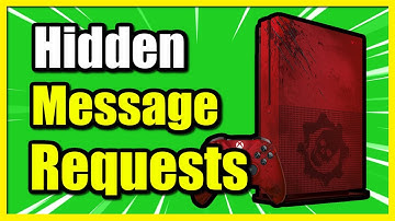How to view Hidden Messages on Xbox One (Message Requests)