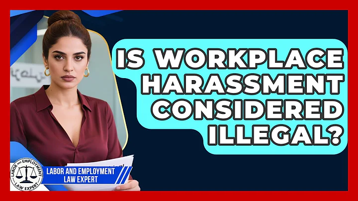 Is Workplace Harassment Considered Illegal? | Labor and Employment Law Expert News