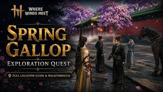 Spring Gallop - Exploration Quest | Full Location Guide & Walkthrough – Where Winds Meet