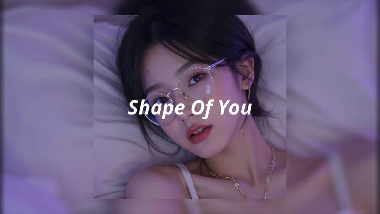 Shape Of You - Ed Sheeran (slowed + Reverb)