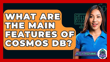 What Are The Main Features Of Cosmos DB? - Next LVL Programming