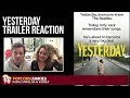 Yesterday Trailer #1 - Nadia Sawalha & The Popcorn Junkies Family Reaction