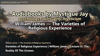 Varieties of Religious Experience | William James | Lecture Iii. The Reality Of The Unseen.