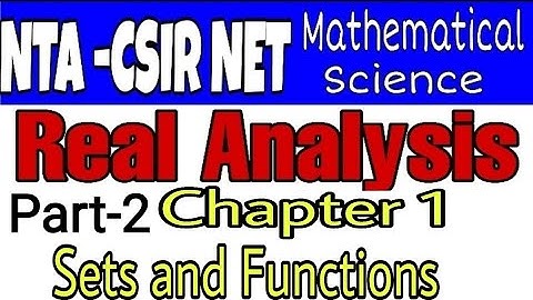Real Analysis |Chapter 1 Sets and Functions | NTA CSIR NET Math I Part 2 | Real Analysis By Math Sir