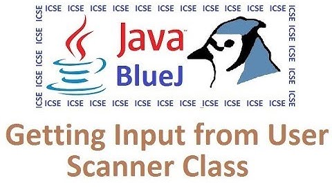 #3 Getting user Input - Scanner Class - Computer Appplications - Java Class 10 - ICSE - BlueJ