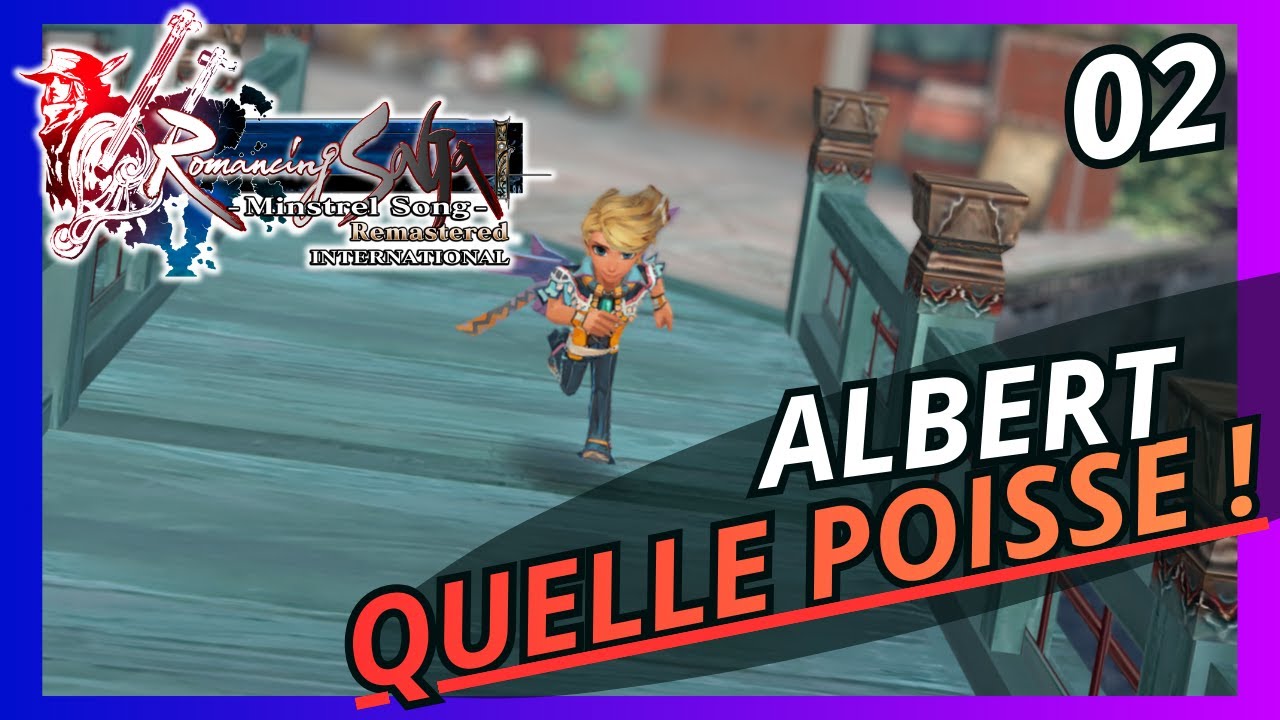 Albert la Galère ! [ Romancing SaGa : Minstrel Song Remastered International ] Let's play FR #2