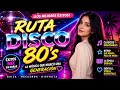 Ruta Disco 80’s 💃 Los Mejores Éxitos Disco de los 80 | Música Retro para Bailar y Recordar