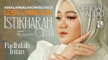 Fadhilah Intan, Pika Iskandar - Istikharah Cinta (Official Audio) | OST. Assalamualaikum Beijing 2