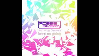 Robbie Rivera featuring Ozmosis - Keep On Going (Extended Album Mix)