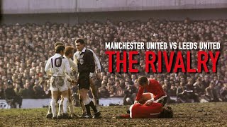 MAN UNITED vs LEEDS UNITED - The Rivalry