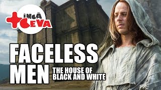 Game Of Thrones - Inca ceva despre The House of Black&White - Faceless Men