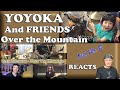 YOYOKA with FRIENDS Over the Mountain  Cover (Reaction)