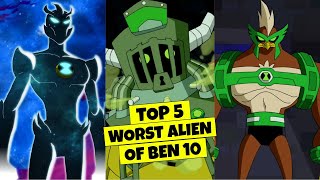 Top 5 Worst Alien In Omnitrix Ben 10 Universe