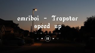 emriboi - Trapstar | speed up |