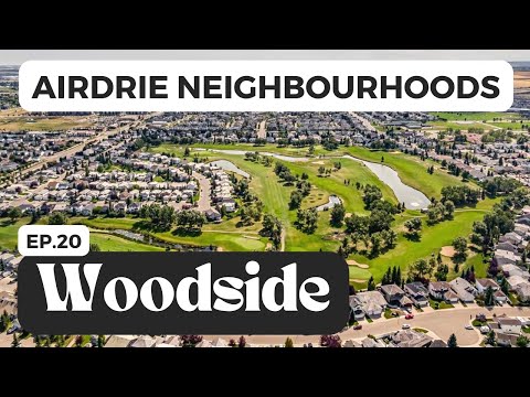 Neighbourhoods of Airdrie, AB | Episode 20 | Woodside