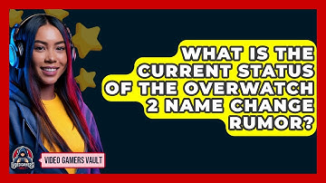 What Is the Current Status of the Overwatch 2 Name Change Rumor? | Video Gamers Vault News