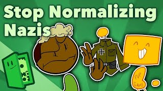 My thoughts on the stop normalizing nazis video from Extra Credits!