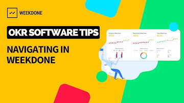 OKR Software Tips: Navigating in Weekdone