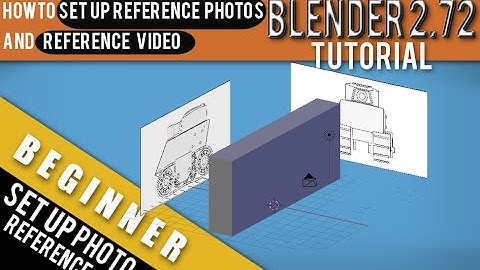 How To Set Up Reference Photos And Video In Blender 2.72 b Tutorial