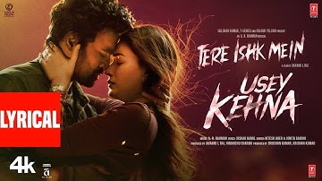 Usey Kehna (Lyrics): Tere Ishk Mein|Dhanush,Kriti|AR Rahman,Nitesh,Jonita,Irshad|Aanand LR,Bhushan K