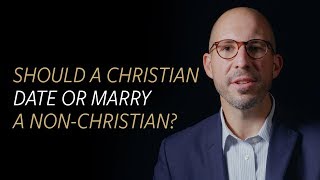 Should a Christian date or marry a NonChristian?