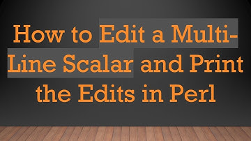 How to Edit a Multi-Line Scalar and Print the Edits in Perl
