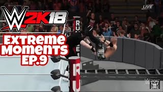 Wwe 2K18 Extreme Moments Ep.9 Featuring Edits