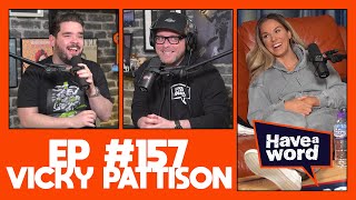 Vicky Pattison | Have A Word Podcast #157