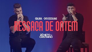 Zé Neto e Cristiano - Ressaca de Ontem - GUIA NOVO DVD 'Escolhas'