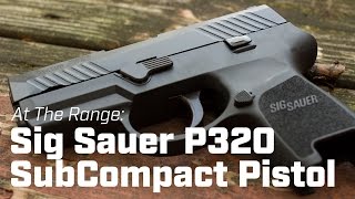 At The Range: Sig Saur P320 SubCompact Pistol