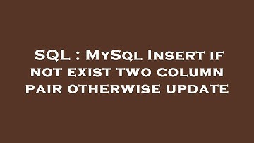 SQL : MySql Insert if not exist two column pair otherwise update