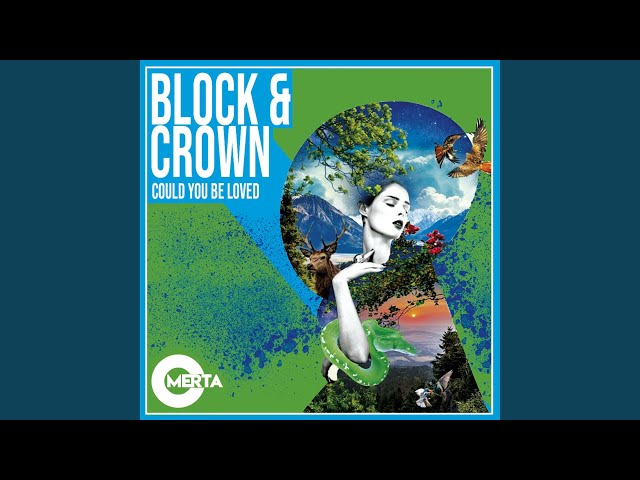 BLOCK & CROWN - COULD YOU BE LOVED