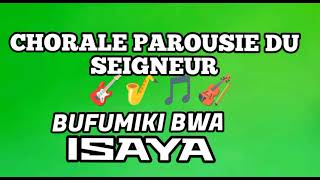 NOËL BUFUMIKI BWA ISAYA MTUMISHI PRINCE KILUBA CHORALE PAROUSIE DU SEIGNEUR 30EM C.P.CO BUKENA