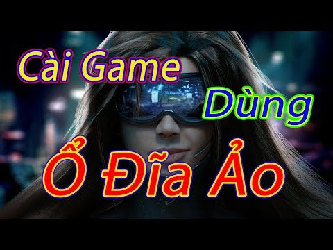 Hướng dẫn cài đặt game và phần mềm bằng ổ đĩa ảo - ULTRAISO