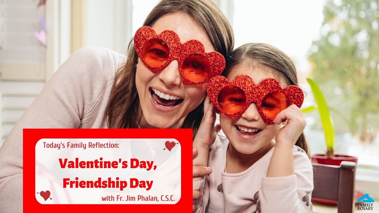 Valentine's Day, Friendship Day | Father Jim Phalan, C.S.C.