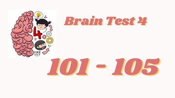 Brain Test 4 Level 101 102 103 104 105 Solution