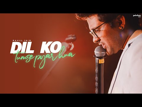 Dil Ko Tumse Pyar Hua - Unplugged | Rahul Jain | Cover | RHTDM