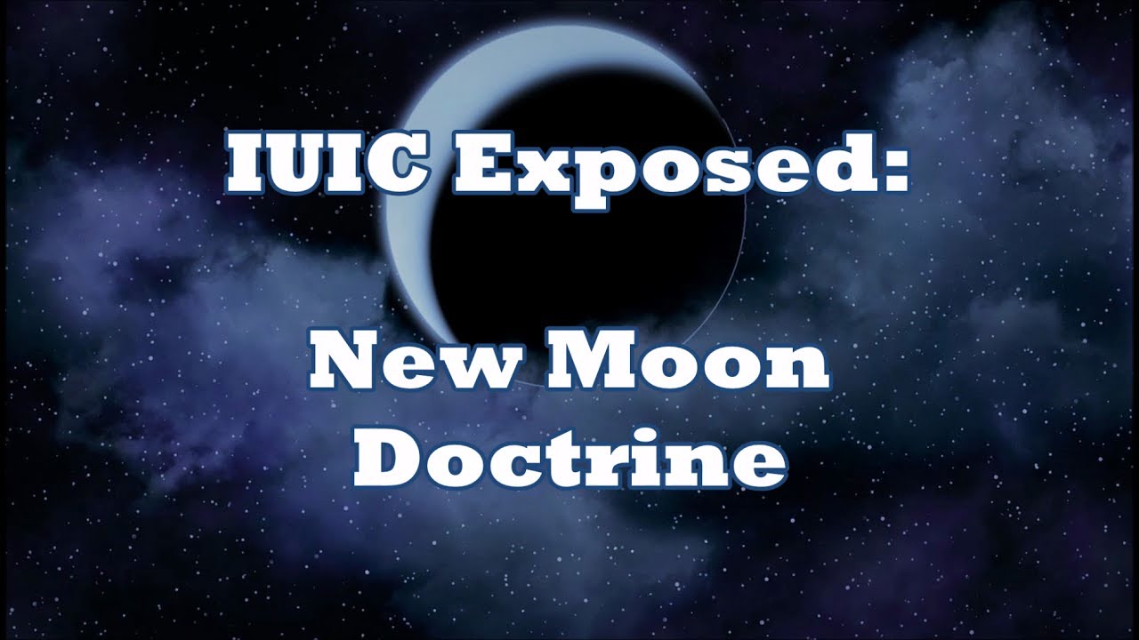 IUIC Exposed New Moon Doctrine YouTube
