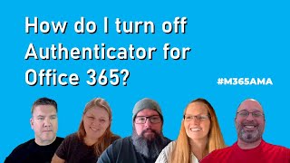 #M365AMA How do I turn off Authenticator for Office 365?