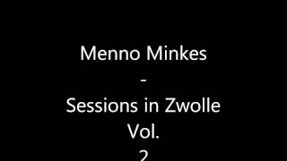 Menno Minkes - Sessions in Zwolle (vol.2)