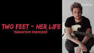 Two Feet - Her Life ( Traduction Française )