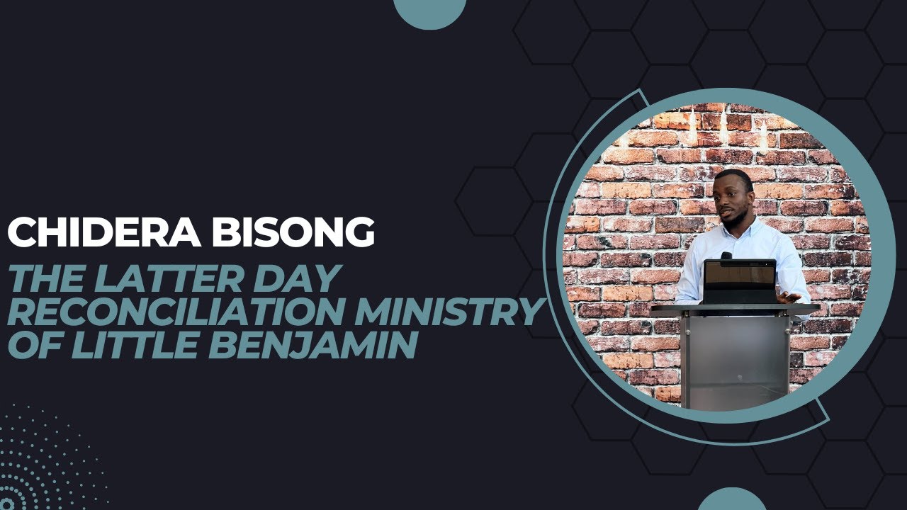 The Latter Day reconciliation ministry of little Benjamin Part II - Chidera Bisong
