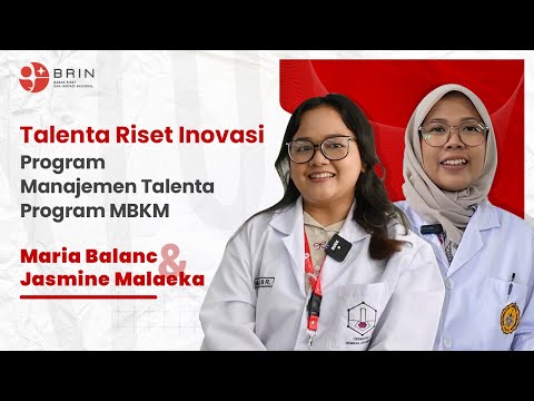 Talenta Riset Inovasi Program Manajemen Talenta MBKM: Maria Balanc dan Jasmine Malaeka