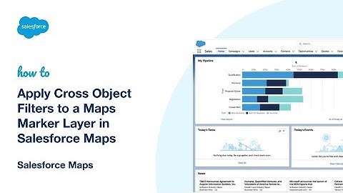 Apply Cross Object Filters to a Maps Marker Layer in Salesforce Maps