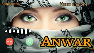 Anwar please pick up the phone 🌹 Anwar name ringtone 🌹 name ringtone 🌹 Saba Queen