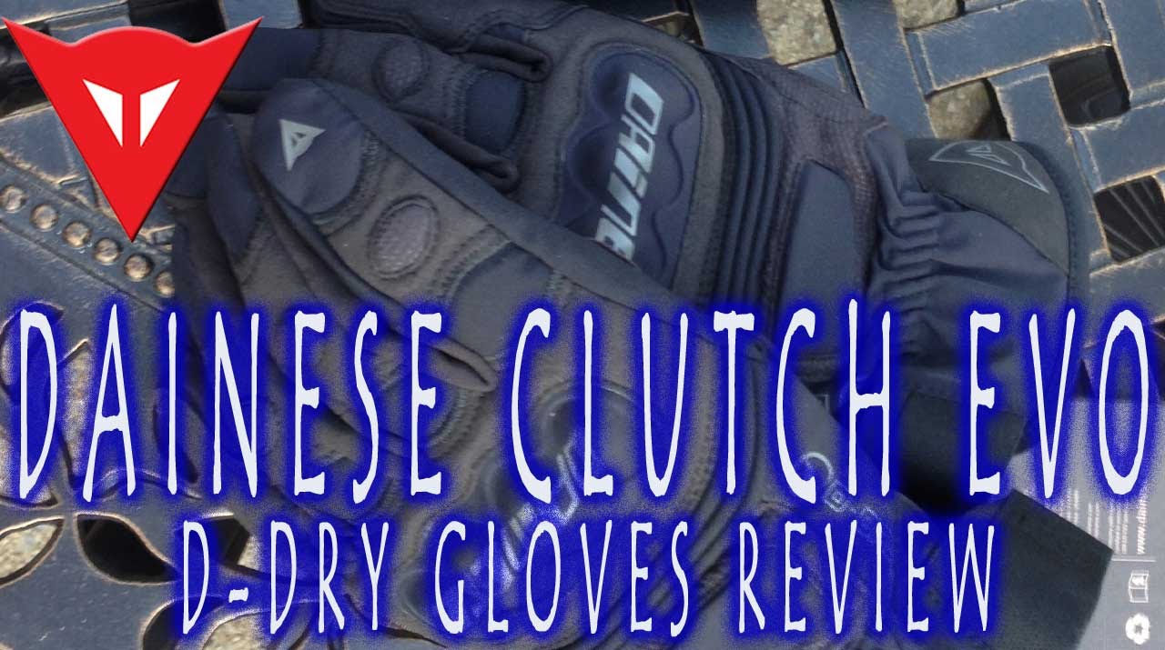Gear Review | Dainese Clutch EVO D-Dry Gloves