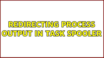 Redirecting process output in Task Spooler (2 Solutions!!)